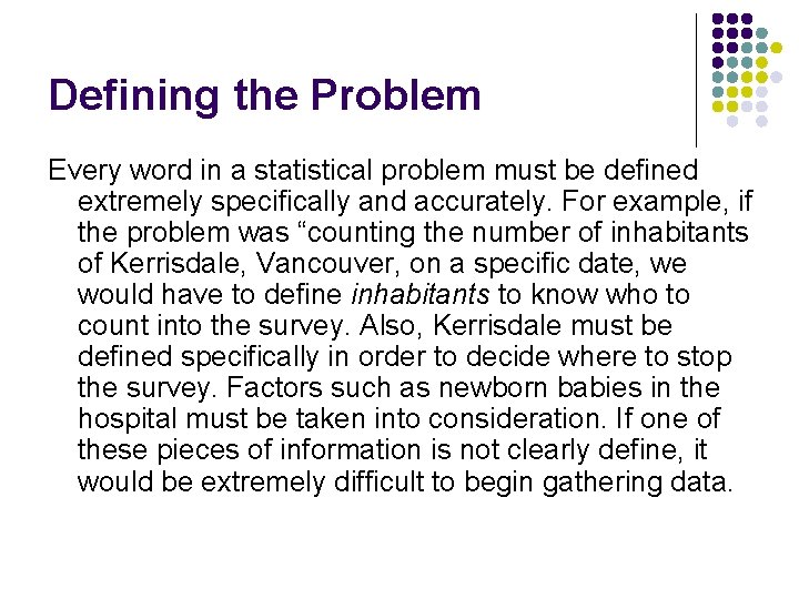 Defining the Problem Every word in a statistical problem must be defined extremely specifically