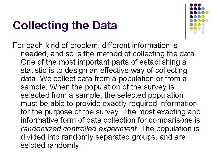Collecting the Data For each kind of problem, different information is needed, and so