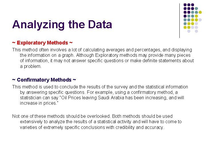 Analyzing the Data ~ Exploratory Methods ~ This method often involves a lot of