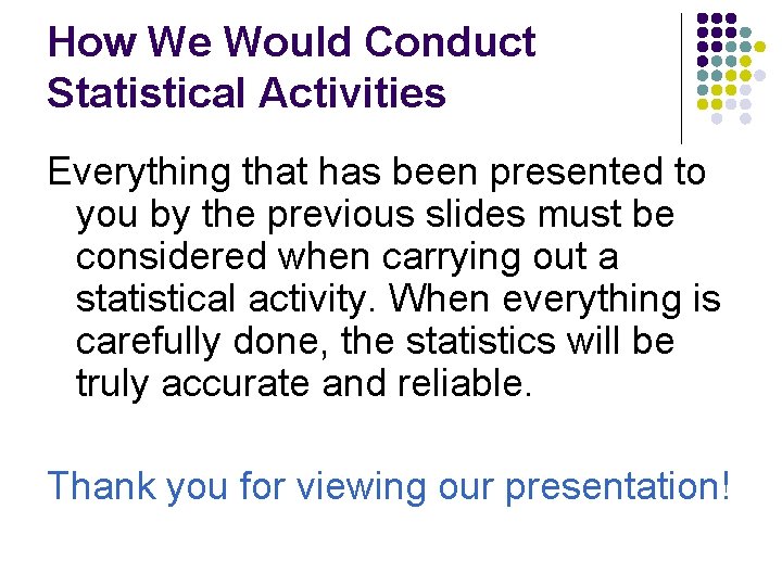 How We Would Conduct Statistical Activities Everything that has been presented to you by