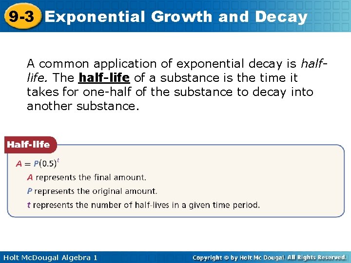 9 -3 Exponential Growth and Decay A common application of exponential decay is halflife.