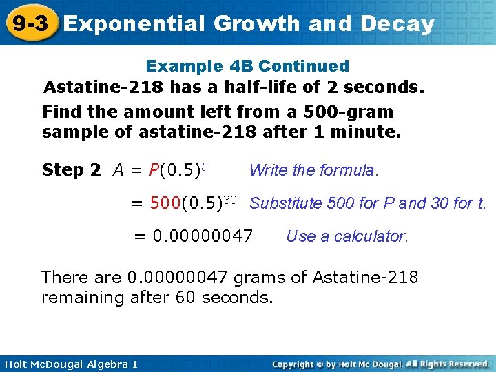 9 -3 Exponential Growth and Decay Example 4 B Continued Astatine-218 has a half-life