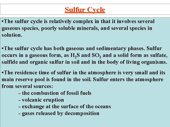 Sulfur Cycle • The sulfur cycle is relatively complex in that it involves several