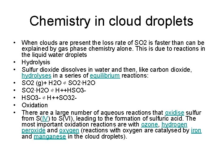 Chemistry in cloud droplets • When clouds are present the loss rate of SO