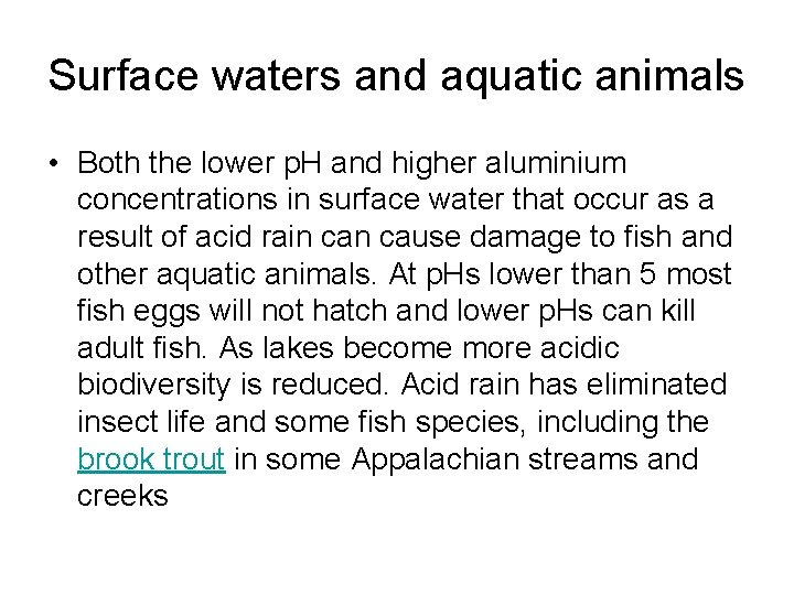 Surface waters and aquatic animals • Both the lower p. H and higher aluminium