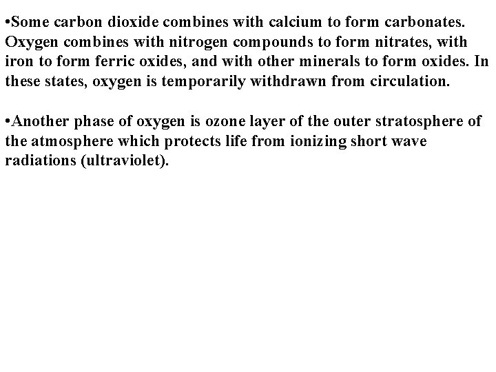  • Some carbon dioxide combines with calcium to form carbonates. Oxygen combines with