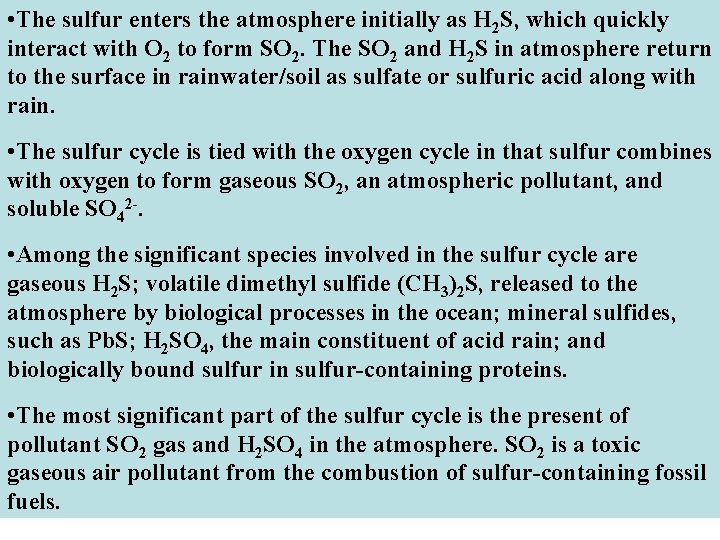  • The sulfur enters the atmosphere initially as H 2 S, which quickly