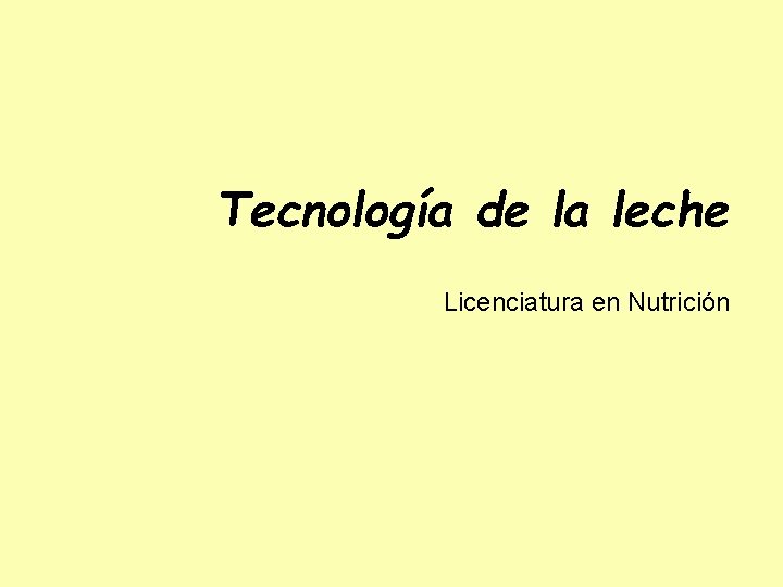 Tecnología de la leche Licenciatura en Nutrición 