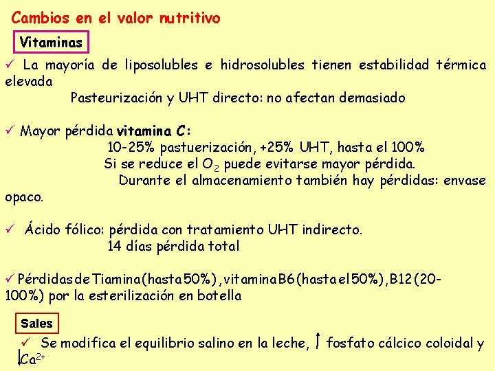 Cambios en el valor nutritivo Vitaminas ü La mayoría de liposolubles e hidrosolubles tienen