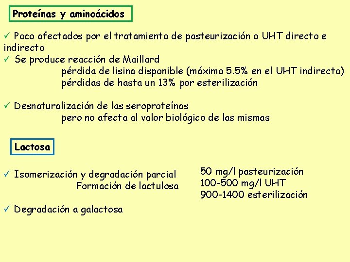 Proteínas y aminoácidos ü Poco afectados por el tratamiento de pasteurización o UHT directo