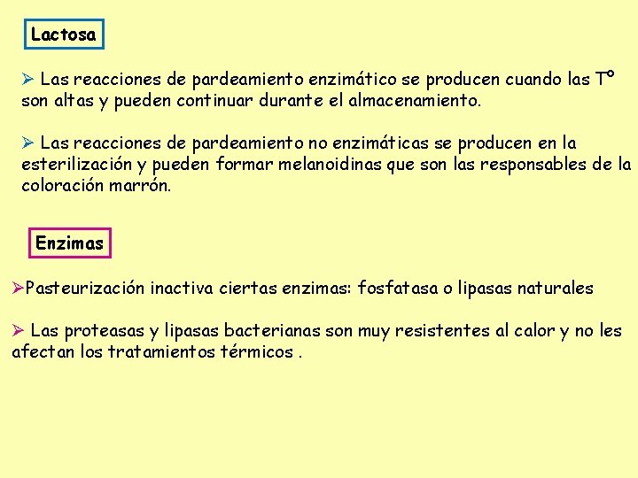 Lactosa Ø Las reacciones de pardeamiento enzimático se producen cuando las Tº son altas