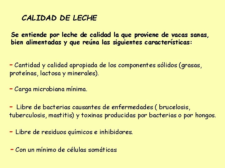 CALIDAD DE LECHE Se entiende por leche de calidad la que proviene de vacas