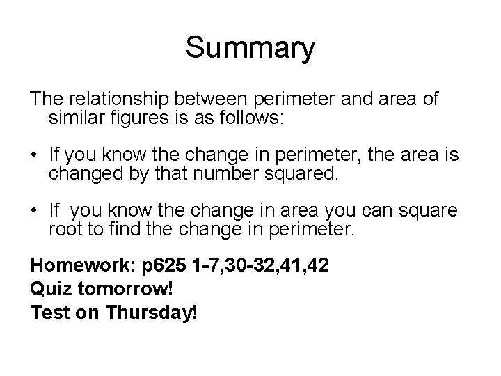 Summary The relationship between perimeter and area of similar figures is as follows: • Summary The relationship between perimeter and area of similar figures is as follows: •