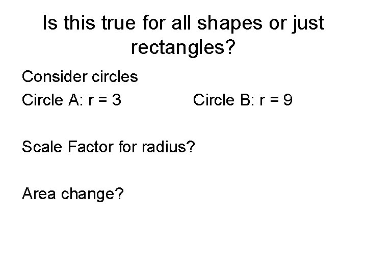 Is this true for all shapes or just rectangles? Consider circles Circle A: r Is this true for all shapes or just rectangles? Consider circles Circle A: r