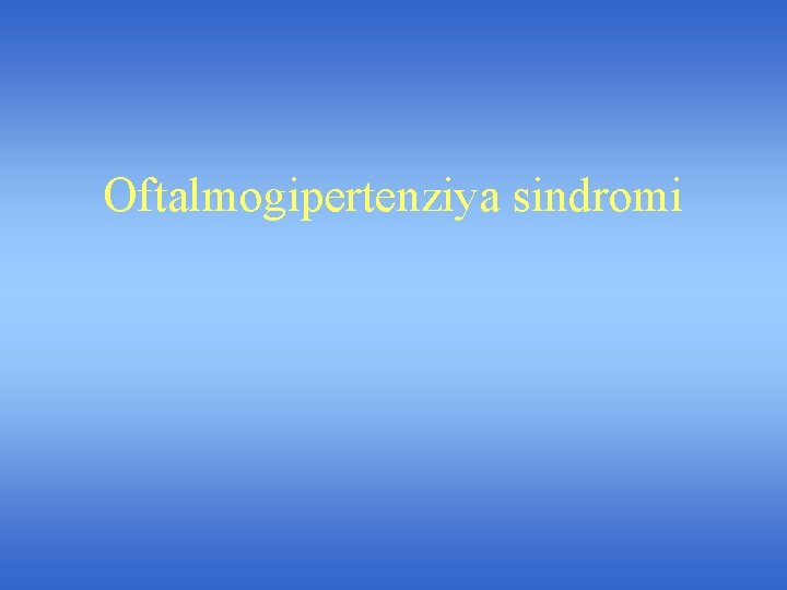 Oftalmogipertenziya sindromi 