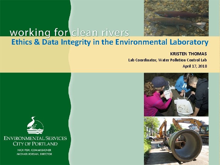 Ethics & Data Integrity in the Environmental Laboratory KRISTEN THOMAS Lab Coordinator, Water Pollution