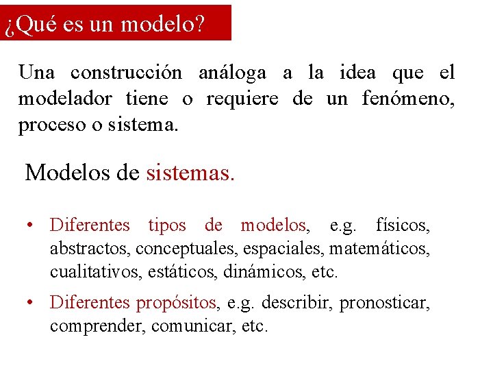 ¿Qué es un modelo? Una construcción análoga a la idea que el modelador tiene