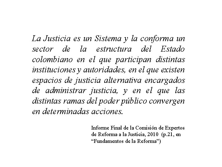 La Justicia es un Sistema y la conforma un sector de la estructura del
