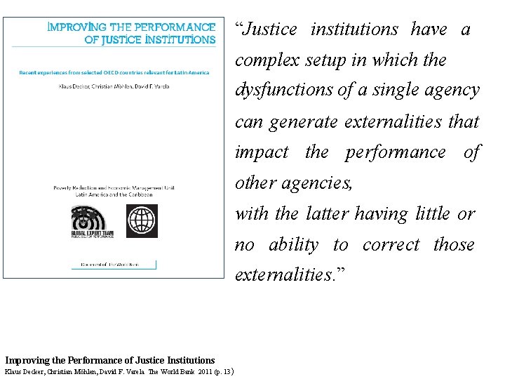 “Justice institutions have a complex setup in which the dysfunctions of a single agency