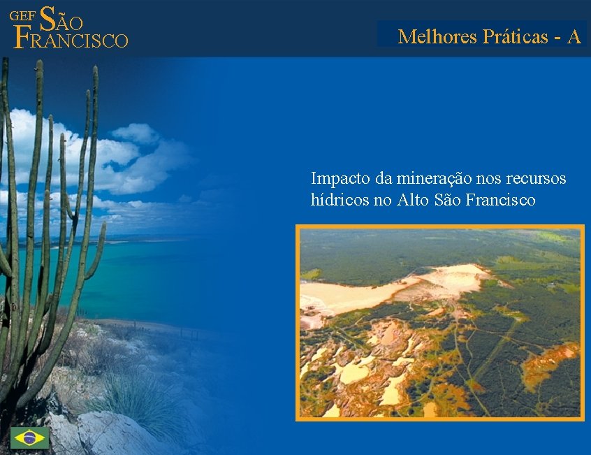 ÃO S FRANCISCO GEF Melhores Best Practices Práticas - A Impacto da mineração nos