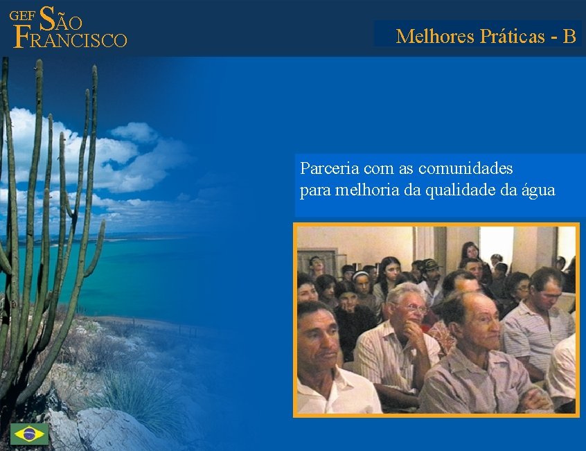 ÃO S FRANCISCO GEF Melhores Best Practices Práticas - B Parceria com as comunidades