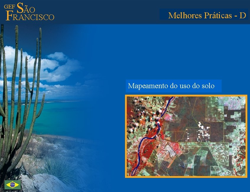 ÃO S FRANCISCO GEF Melhores Best Practices Práticas - D Land-use mapping Mapeamento do