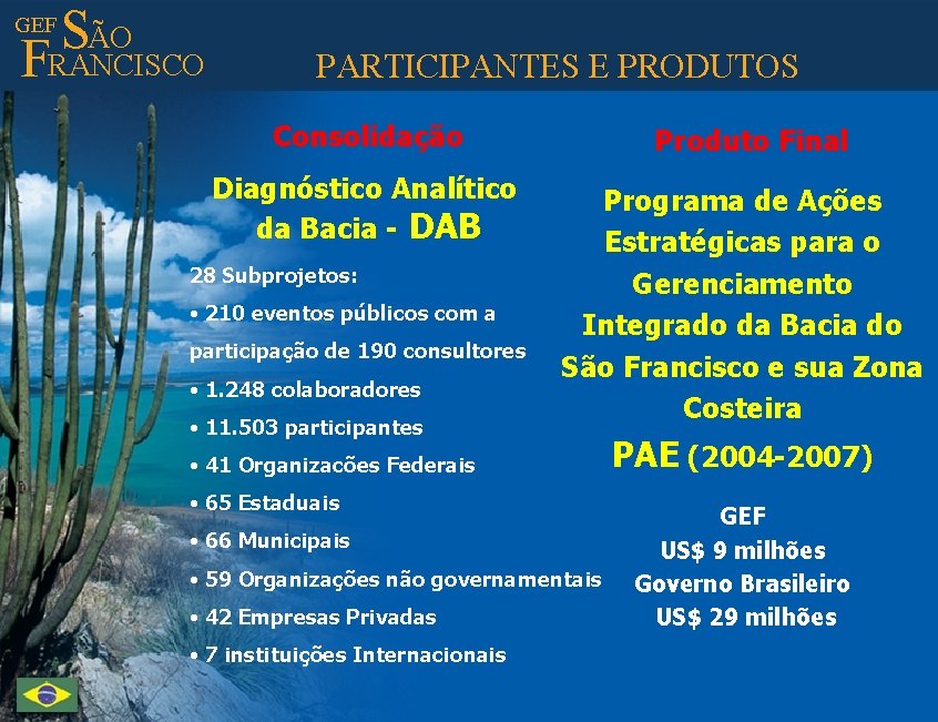 ÃO S FRANCISCO GEF PARTICIPANTES E PRODUTOS Consolidação Diagnóstico Analítico da Bacia - DAB