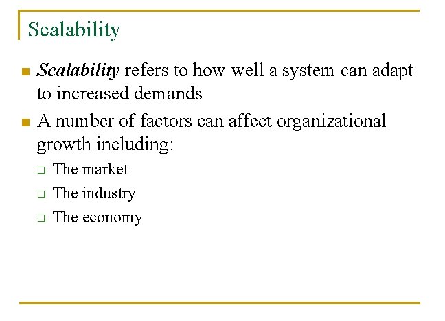 Scalability n n Scalability refers to how well a system can adapt to increased