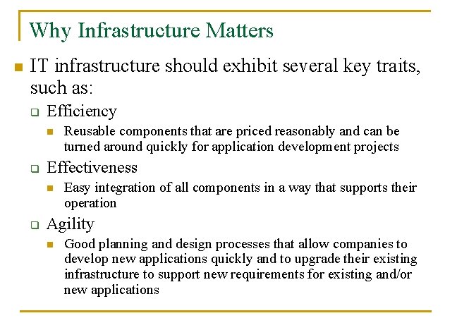 Why Infrastructure Matters n IT infrastructure should exhibit several key traits, such as: q