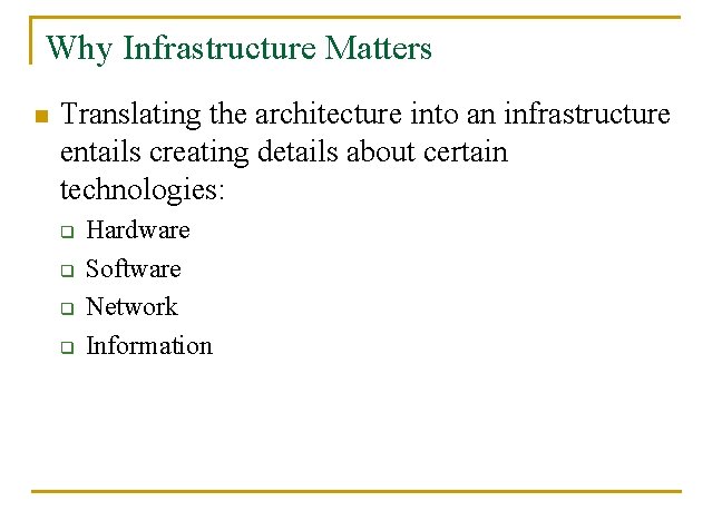 Why Infrastructure Matters n Translating the architecture into an infrastructure entails creating details about