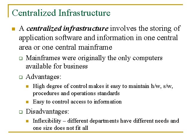 Centralized Infrastructure n A centralized infrastructure involves the storing of application software and information