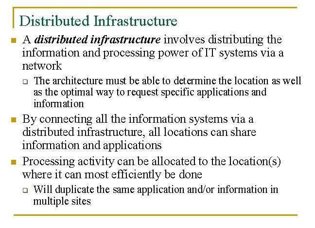 Distributed Infrastructure n A distributed infrastructure involves distributing the information and processing power of