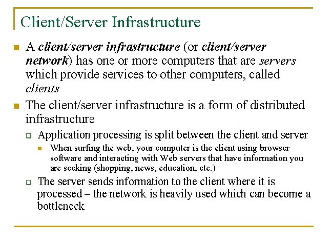 Client/Server Infrastructure n n A client/server infrastructure (or client/server network) has one or more