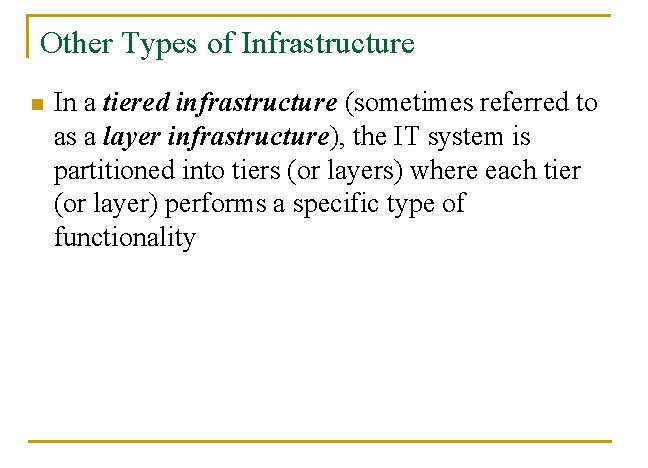 Other Types of Infrastructure n In a tiered infrastructure (sometimes referred to as a