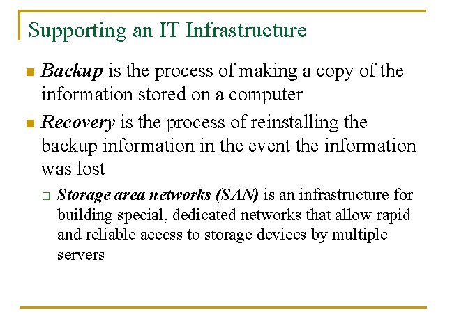 Supporting an IT Infrastructure n n Backup is the process of making a copy