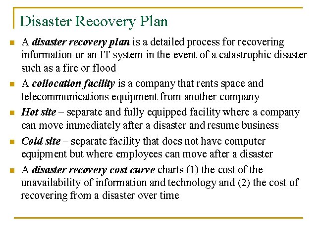 Disaster Recovery Plan n n A disaster recovery plan is a detailed process for