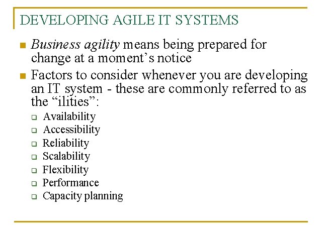 DEVELOPING AGILE IT SYSTEMS n n Business agility means being prepared for change at