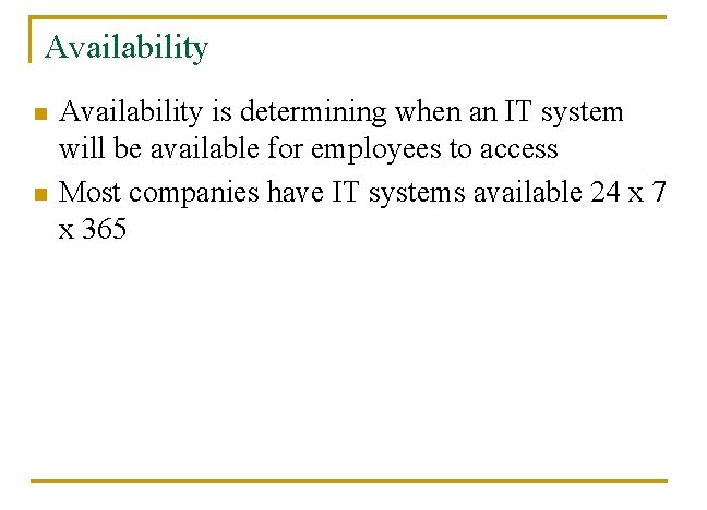 Availability n n Availability is determining when an IT system will be available for