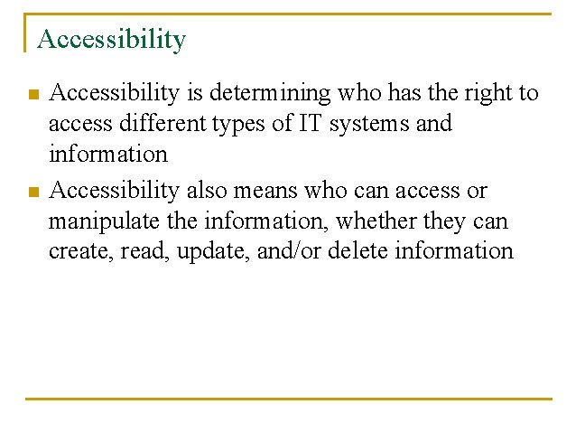 Accessibility n n Accessibility is determining who has the right to access different types