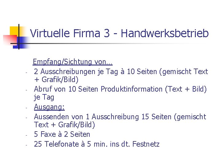 Virtuelle Firma 3 - Handwerksbetrieb - - Empfang/Sichtung von… 2 Ausschreibungen je Tag à