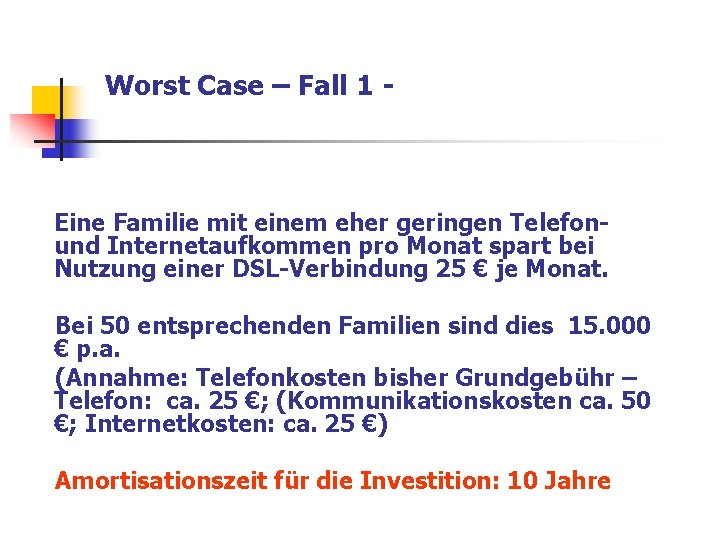 Worst Case – Fall 1 - Eine Familie mit einem eher geringen Telefonund Internetaufkommen