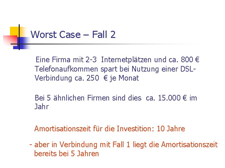 Worst Case – Fall 2 Eine Firma mit 2 -3 Internetplätzen und ca. 800