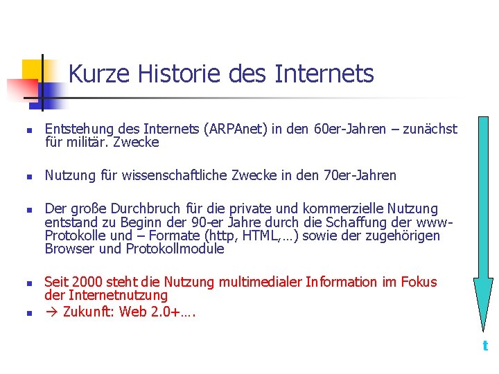 Kurze Historie des Internets n Entstehung des Internets (ARPAnet) in den 60 er-Jahren –