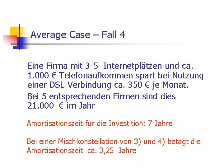 Average Case – Fall 4 Eine Firma mit 3 -5 Internetplätzen und ca. 1.