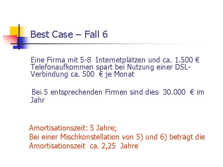 Best Case – Fall 6 Eine Firma mit 5 -8 Internetplätzen und ca. 1.