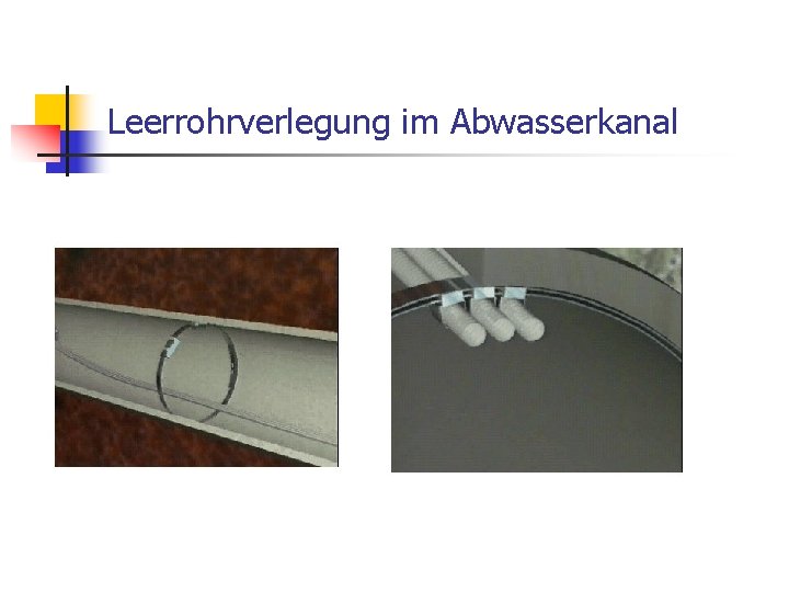 Leerrohrverlegung im Abwasserkanal 