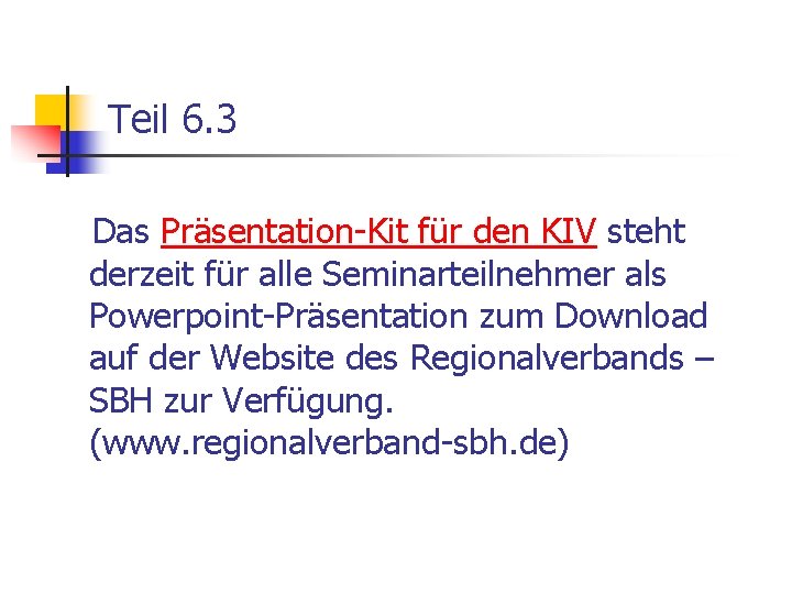 Teil 6. 3 Das Präsentation-Kit für den KIV steht derzeit für alle Seminarteilnehmer als