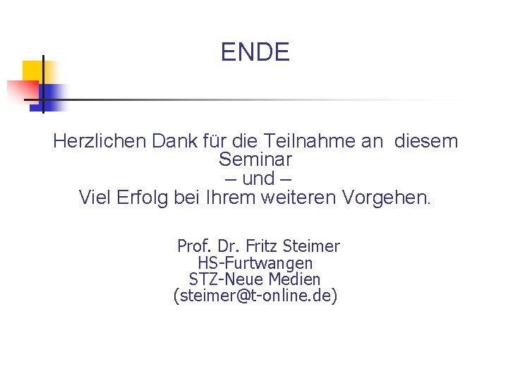 ENDE Herzlichen Dank für die Teilnahme an diesem Seminar – und – Viel Erfolg