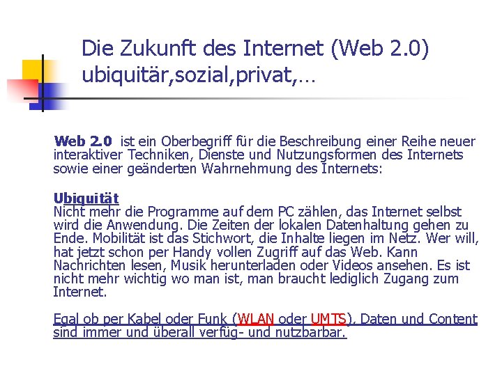 Die Zukunft des Internet (Web 2. 0) ubiquitär, sozial, privat, … Web 2. 0