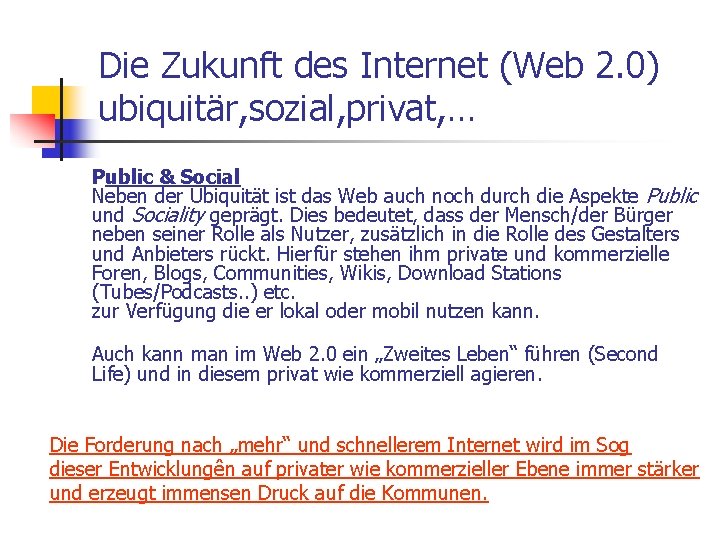 Die Zukunft des Internet (Web 2. 0) ubiquitär, sozial, privat, … Public & Social